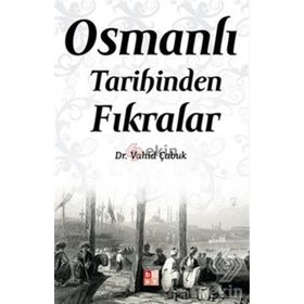 Osmanlı Tarihinden Fıkralar - Dr. Vahit Çabuk