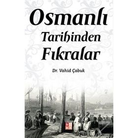 Osmanlı Tarihinden Fıkralar - Dr. Vahit Çabuk