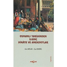 OSMANLI TARIHI'NDEN İLGINÇ HIKAYE VE ANEKDOTLAR - ENES TÜRKOĞLU