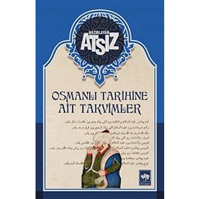 Osmanlı Tarihine Ait Takvimler - Hüseyin Nihal Atsız