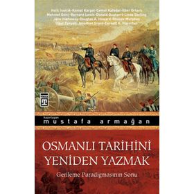 OSMANLI TARIHINI YENIDEN YAZMAK GERILEME PARADİGMASININ SONU - KOLEKTIF
