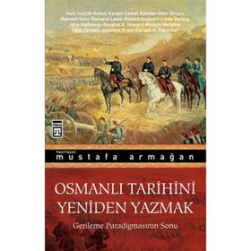 OSMANLI TARIHINI YENIDEN YAZMAK GERILEME PARADİGMASININ SONU - KOLEKTIF