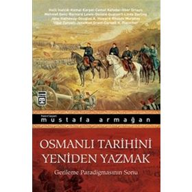 OSMANLI TARIHINI YENIDEN YAZMAK GERILEME PARADİGMASININ SONU - KOLEKTIF