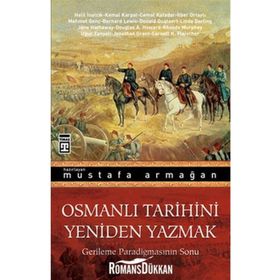 OSMANLI TARIHINI YENIDEN YAZMAK GERILEME PARADİGMASININ SONU - KOLEKTIF