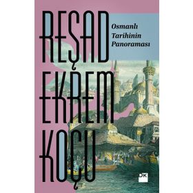 Osmanlı Tarihinin Panoraması - Reşad Ekrem Koçu