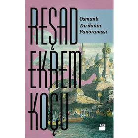Osmanlı Tarihinin Panoraması - Reşad Ekrem Koçu