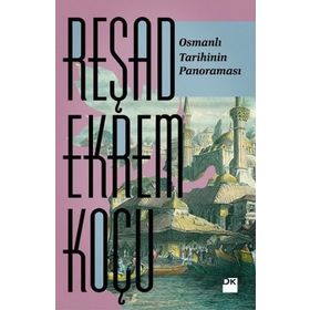 Osmanlı Tarihinin Panoraması - Reşad Ekrem Koçu