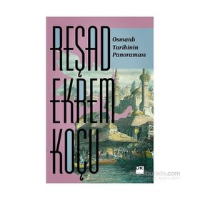 Osmanlı Tarihinin Panoraması - Reşad Ekrem Koçu