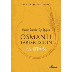 Osmanlı Tarımcısının El Kitabı - Ayten Altıntaş