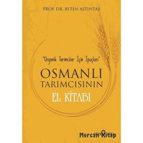 Osmanlı Tarımcısının El Kitabı - Ayten Altıntaş