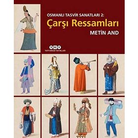 Osmanlı Tasvir Sanatları 2 - Çarşı Ressamları - Metin And