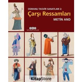 Osmanlı Tasvir Sanatları 2 - Çarşı Ressamları - Metin And