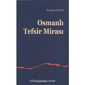 OSMANLI TEFSIR MİRASI - MUSTAFA ÖZTÜRK