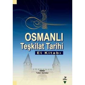 OSMANLI TEŞKİLAT TARIHI (EL KİTABI) - TUFAN GÜNDÜZ