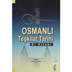 OSMANLI TEŞKİLAT TARIHI (EL KİTABI) - TUFAN GÜNDÜZ