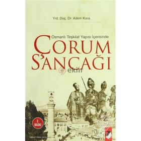 Osmanlı Teşkilat Yapısı Içerisinde Çorum Sancağı - Adem Kara