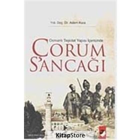 Osmanlı Teşkilat Yapısı Içerisinde Çorum Sancağı - Adem Kara