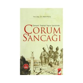 Osmanlı Teşkilat Yapısı Içerisinde Çorum Sancağı - Adem Kara