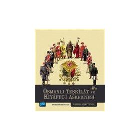 OSMANLI TEŞKİLATI VE KIYAFET- I ASKERIYESI - MAHMUT ŞEVKET PAŞA