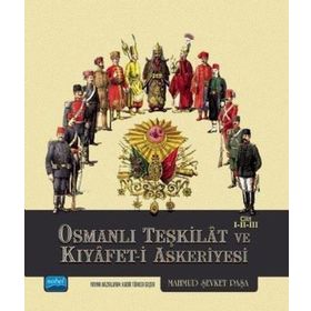 OSMANLI TEŞKİLATI VE KIYAFET- I ASKERIYESI - MAHMUT ŞEVKET PAŞA