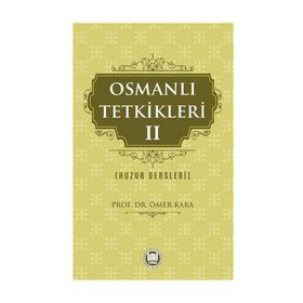 Osmanlı Tetkikleri 2 (Huzur Dersleri) / Prof. Dr. Ömer Kara