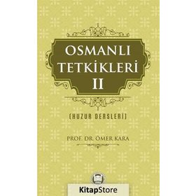 Osmanlı Tetkikleri 2 (Huzur Dersleri) / Prof. Dr. Ömer Kara
