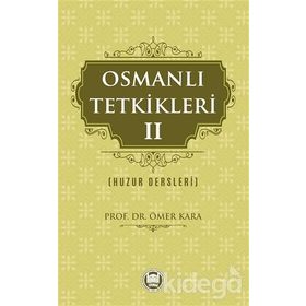 Osmanlı Tetkikleri 2 (Huzur Dersleri) / Prof. Dr. Ömer Kara