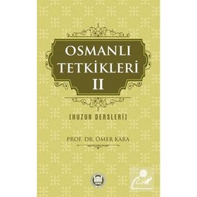 Osmanlı Tetkikleri 2 (Huzur Dersleri) / Prof. Dr. Ömer Kara