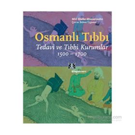OSMANLI TIBBI TEDAVI VE TIBBI KURUMLAR 1500-1700 - MIRI SHEFER-MOSSENSOHN