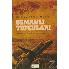 Osmanlı Topçuları - Miralay Ahmet Muhtar Ahmet Muhtar