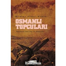 Osmanlı Topçuları - Miralay Ahmet Muhtar Ahmet Muhtar