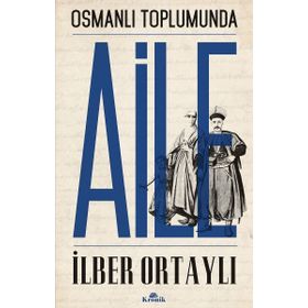 Osmanlı Toplumunda Aile - İlber Ortaylı (ISBN:9799758434304)
