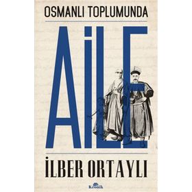 Osmanlı Toplumunda Aile - İlber Ortaylı (ISBN:9799758434304)