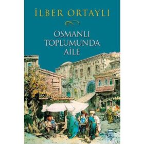 OSMANLI TOPLUMUNDA AILE - İLBER ORTAYLI
