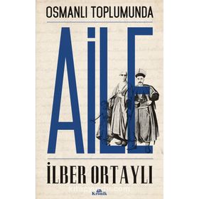 OSMANLI TOPLUMUNDA AILE - İLBER ORTAYLI