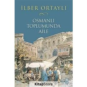 OSMANLI TOPLUMUNDA AILE - İLBER ORTAYLI