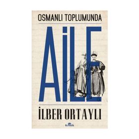 OSMANLI TOPLUMUNDA AILE - İLBER ORTAYLI