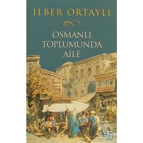 OSMANLI TOPLUMUNDA AILE - İLBER ORTAYLI