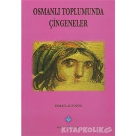 Osmanlı Toplumunda Çingeneler - İsmail Altınöz
