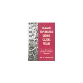 OSMANLI TOPLUMUNDA KADININ ÇALIŞMA YAŞAMI OSMANLI KADINLARI ÇALIŞTIRMA CEMIYET- İ İSLAMİYESİ - TİĞİNÇE OKTAR