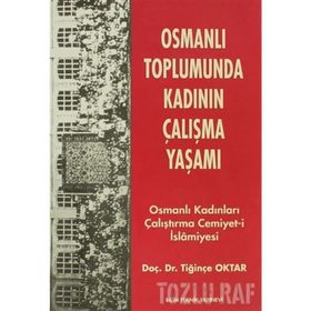 OSMANLI TOPLUMUNDA KADININ ÇALIŞMA YAŞAMI OSMANLI KADINLARI ÇALIŞTIRMA CEMIYET- İ İSLAMİYESİ - TİĞİNÇE OKTAR