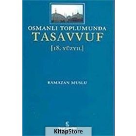OSMANLI TOPLUMUNDA TASAVVUF (18.YÜZYIL) - RAMAZAN MUSLU