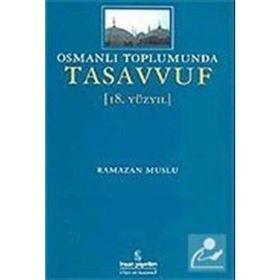 OSMANLI TOPLUMUNDA TASAVVUF (18.YÜZYIL) - RAMAZAN MUSLU