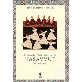OSMANLI TOPLUMUNDA TASAVVUF (19.YÜZYIL) - HÜR MAHMUT YÜCER
