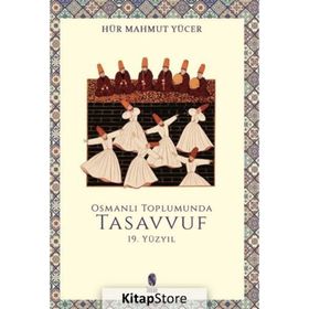OSMANLI TOPLUMUNDA TASAVVUF (19.YÜZYIL) - HÜR MAHMUT YÜCER