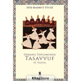 OSMANLI TOPLUMUNDA TASAVVUF (19.YÜZYIL) - HÜR MAHMUT YÜCER
