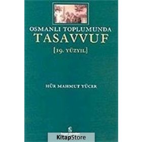 OSMANLI TOPLUMUNDA TASAVVUF (19.YÜZYIL) - HÜR MAHMUT YÜCER