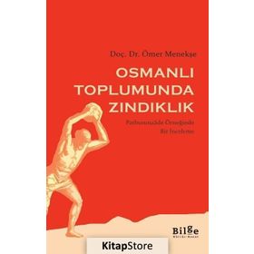 Osmanlı Toplumunda Zındıklık - Ömer Menekşe
