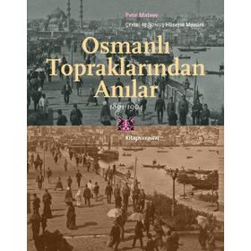 Osmanlı Topraklarından Anılar 1861-1904 - Kitap Yayınevi