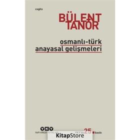 OSMANLI-TÜRK ANAYASAL GELİŞMELERİ (1789-1980) - BÜLENT TANÖR